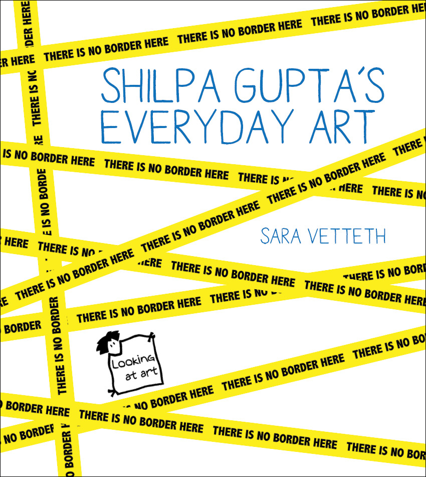 Shilpa Gupta's Everyday Art